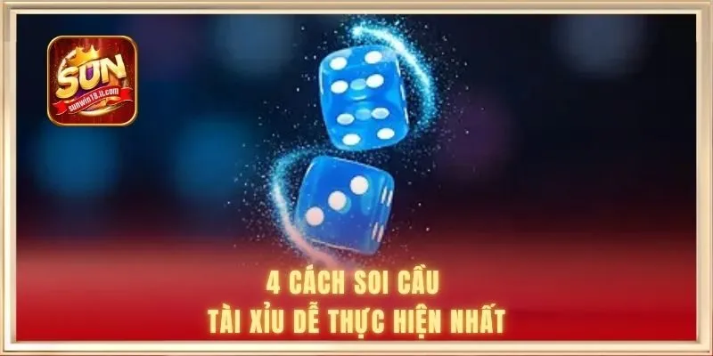 4 cách soi cầu tài xỉu dễ thực hiện nhất