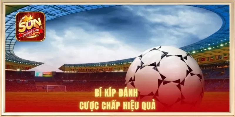 Bí kíp đánh cược chấp hiệu quả