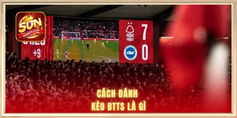 Cách đánh kèo BTTS là gì