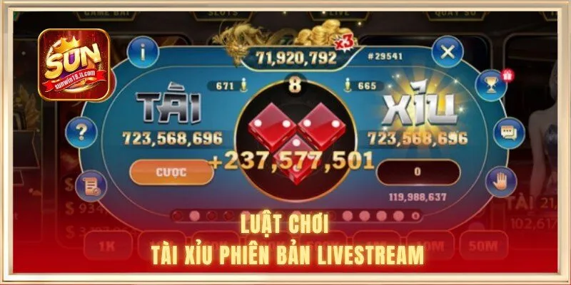Luật chơi tài xỉu phiên bản livestream
