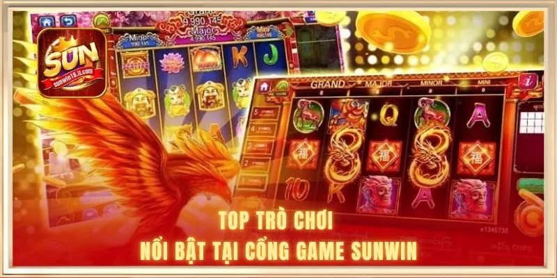 Top trò chơi nổi bật tại cổng game Sunwin